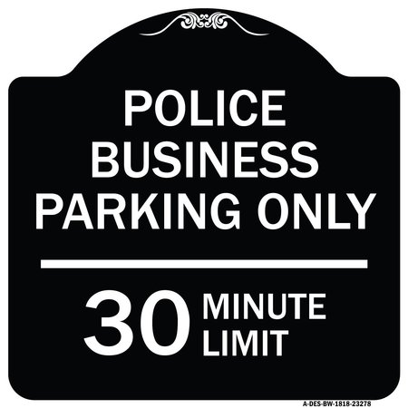 SIGNMISSION Police Business Parking 30 Minute Limit Heavy-Gauge Aluminum Sign, 18" x 18", BW-1818-23278 A-DES-BW-1818-23278